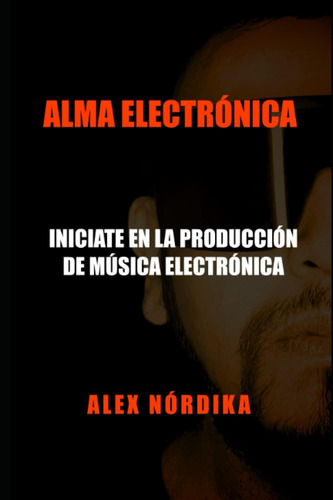 Libro: Alma Electrónica - Iniciate En La Producción De Músic