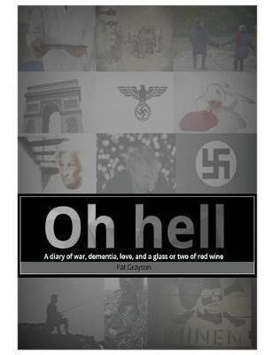 Libro Oh Hell A Diary Of War, Dementia, Love, And A Glass...