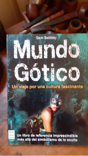 Mundo Gótico- Un Viaje X Una Cultura Fascinante/ Baddeley