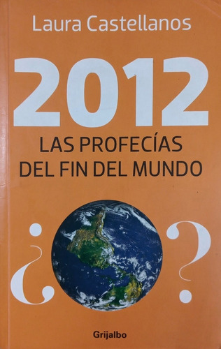 2012 ¿las Profecías Del Fin Del Mundo? Laura Castellanos.