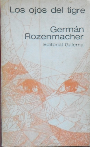 Germán Rozenmacher. Los Ojos Del Tigre. 1 Edición