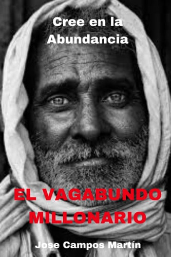 Libro: El Vagabundo Millonario: Cree En La Abundancia. De Tu