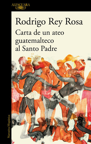 Carta de un ateo guatemalteco al Santo Padre, de Rey Rosa, Rodrigo. Serie Literatura Hispánica Editorial Alfaguara, tapa blanda en español, 2020