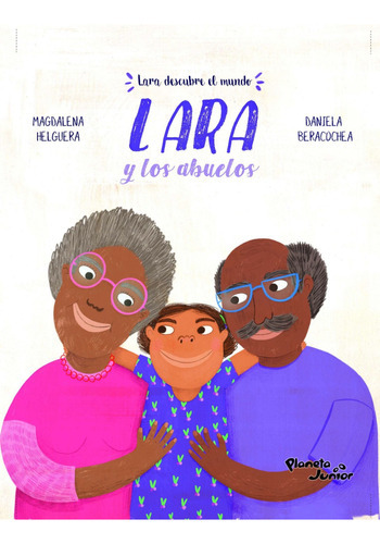 Lara Y Los Abuelos, De Magdalena Helguera. Editorial Planeta Junior, Tapa Blanda, Edición 1 En Español