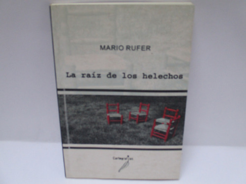 Mario Rufer, La Raíz De Los Helechos, Ediciones Cartografía