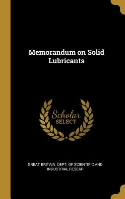 Libro Memorandum On Solid Lubricants - Britain Dept Of Sc...