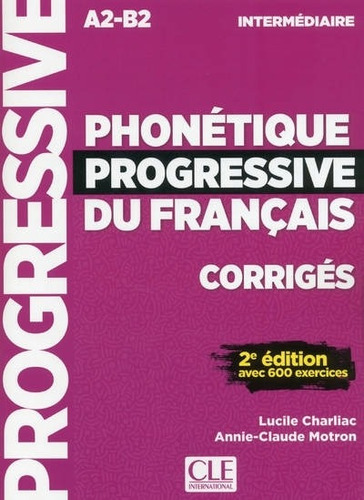Phonetique Progressive Du Francais Intermediaire (a2/b2) 2eme.edition - Corriges, De Charliac, Lucile. Editorial Cle, Tapa Blanda En Francés, 2018