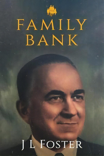 The Family Bank : Life And Times Of Americco L Lagomarsino, De Jl Foster. Editorial Mindstir Media, Tapa Blanda En Inglés