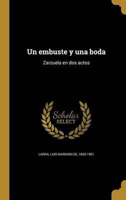 Libro Un Embuste Y Una Boda : Zarzuela En Dos Actos - Lui...