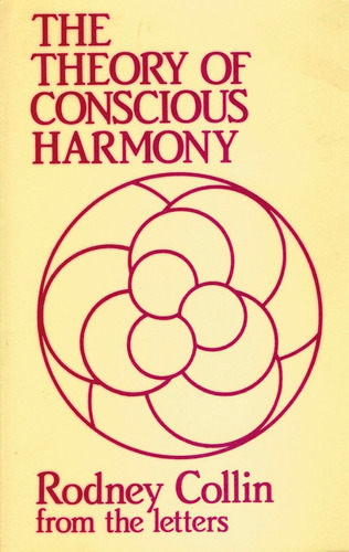 The Theory Of Conscious Harmony - Rodney Collin