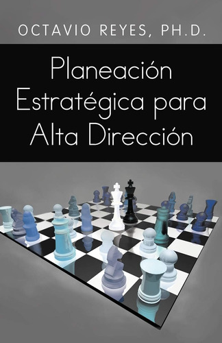 Libro: Planeación Estratégica Para Alta Dirección (spanish E