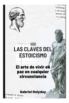 Comprar Libro: Las Claves Del Estoicismo: El Arte De Vivir En Paz En