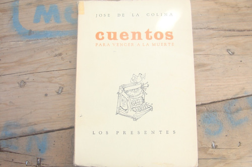 Cuentos Para Vencer A La Muerte, Año 1955 Primera Edicion , 