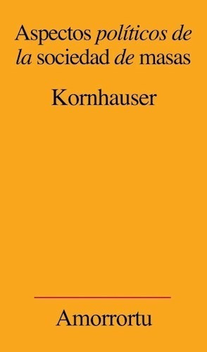 Aspectos Politicos De La Sociedad De Masas - Kornhauser Wil