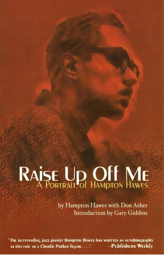 Raise Up Off Me : A Portrait Of Hampton Hawes, De Don Asher. Editorial Thunder's Mouth Press, Tapa Blanda En Inglés, 2001