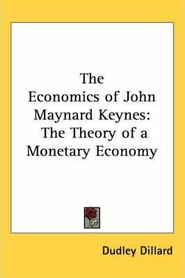 The Economics Of John Maynard Keynes - Dudley Dillard