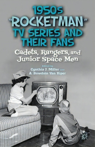 1950s  Rocketman  Tv Series And Their Fans, De Cynthia J. Miller. Editorial Palgrave Macmillan, Tapa Dura En Inglés