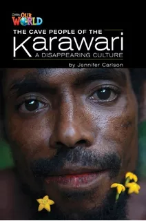 The Cave People Of The Karawari - Reader Our World 5 Bri