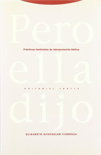 Pero Ella Dijo. Practicas Feministas De La - Schussler Fiore