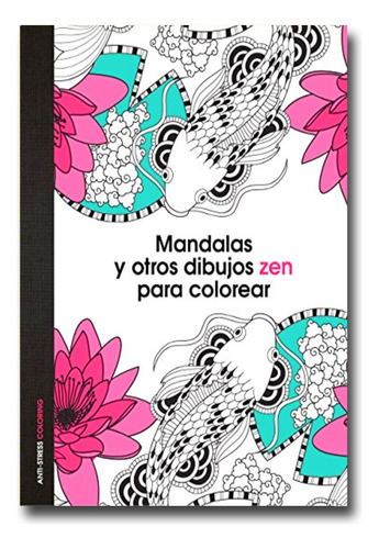 Mandalas Y Otros Dibujos Zen Para Colorear Libro Físico 
