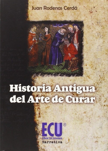 Libro Historia Antigua Del Arte De Curar - Rodenas Cerda, Ju