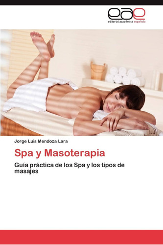 Libro: Spa Y Masoterapia: Guía Práctica De Los Spa Y Los Tip