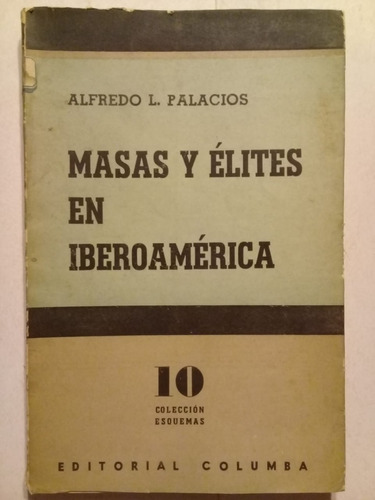 Masas Y Élites En Iberoamérica-alfredo Palacios-columba 1954