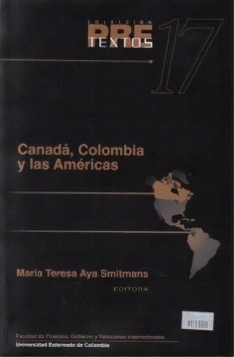 Canadá, Colombia y las Américas: Canadá, Colombia y las Américas, de Varios autores. Serie 9586165907, vol. 1. Editorial U. Externado de Colombia, tapa blanda, edición 2001 en español, 2001