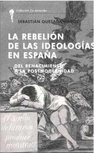 La Rebelion De Las Ideologias En Espana - Quesada Marco Seba