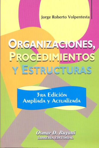 Organizaciones, Procedimientos Y Estructuras, De Jorge Rubén Volpentesta. Editorial Osmar D. Buyatti, Tapa Blanda En Español, 2015
