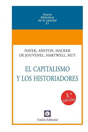 Libro Capitalismo Y Historiadores - Hayek, Ashton, Jouvenel