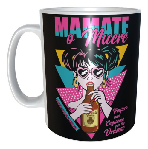 Taza Regalo Mamá Amiga  Prefiero 1 Caguama Que Tu Drama M37