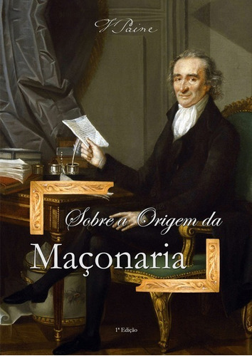 Sobre A Origem Da Maçonaria: Edição Bilíngue  Inglês/português, De Thomas Paine. Série Não Aplicável, Vol. 1. Editora Clube De Autores, Capa Mole, Edição 1 Em Português, 2016