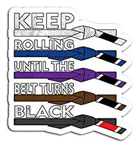 Keep Rolling Until The Belt Turns Black Bjj Jiujitsu - Calco