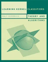 Comprar Libro Learning Kernel Classifiers: Theory And Algorithms ...