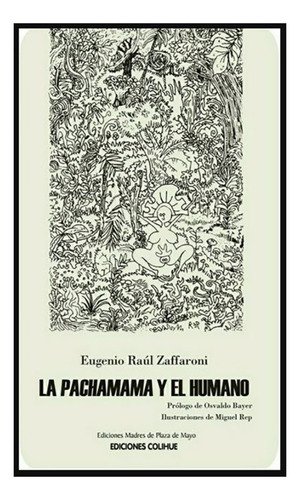 La Pachamama Y El Humano - Zaffaroni, Eugenio R