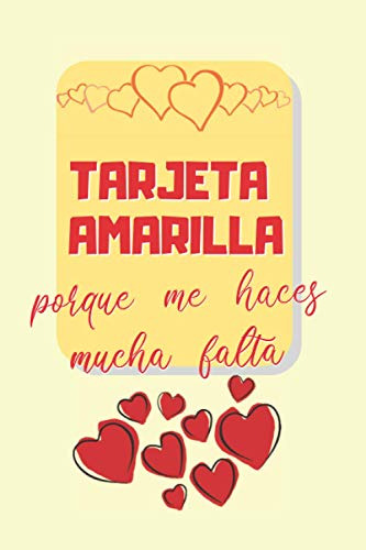 Tarjeta Amarilla Porque Me Haces Mucha Falta: Cuaderno De No