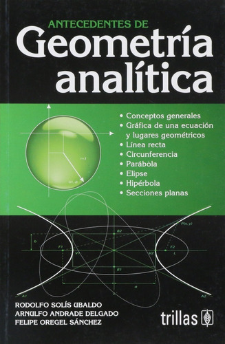 Antecedentes De Geometría Analítica, De Solis Ubaldo, Rodolfo Andrade Delgado, Arnulfo Oregel Sanchez, Felipe., Vol. 5. Editorial Trillas, Tapa Blanda, Edición 5a En Español, 2006