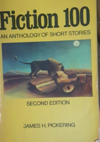 Fiction 100 An Anthology Of Short Stories James H. Pickering