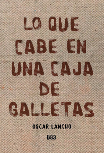 Lo Que Cabe En Una Caja De Galletas, De Lancho, Óscar. Editorial Distrito 93, Tapa Blanda En Español