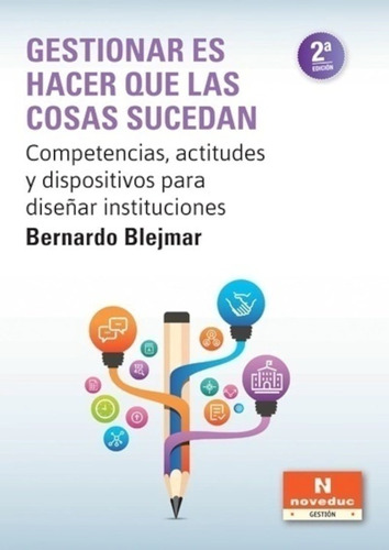 Gestionar Es Hacer Que Las Cosas Sucedan - Bernardo Blejmar