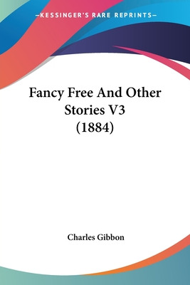 Libro Fancy Free And Other Stories V3 (1884) - Gibbon, Ch...