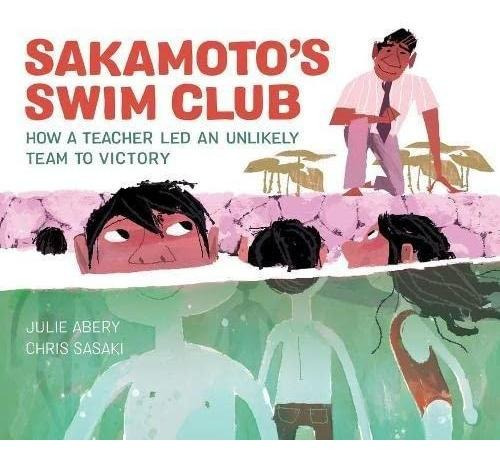 Sakamoto's Swim Club: How A Teacher Led An Unlikely Team To 