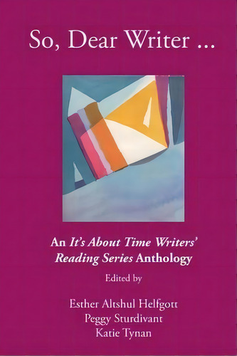 So, Dear Writer... : An It's About Time Writers' Reading Series Anthology, De Esther Altshul Helfgott. Editorial Cave Moon Press, Tapa Blanda En Inglés