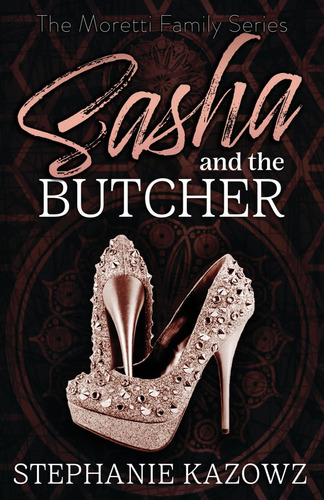 Libro:  Sasha And The Butcher (the Moretti Family Series)