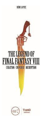 Libro The Legend Of Final Fantasy Viii - Remi Lopez