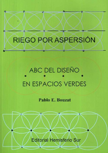 Riego Por Aspersion Abc Del Dise¤o En Espacios Verdes, De Pablo E. Bouzat. Editorial Hemisferio Sur, Tapa Blanda En Español