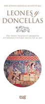 Comprar Leones Y Doncellas: Dos Patios Palaciegos Andaluces En Diálogo Cultural (siglos Xiv Al Xxi), De Varios Autores., Vol. 1. Editorial Editorial Universidad De Granada, Tapa Blanda En Español