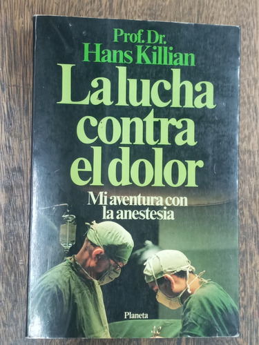 La Lucha Contra El Dolor * La Anestesia * Dr. Hans Killian *