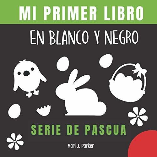 Mi Primer Libro En Blanco Y Negro - Serie De Pascua: Regalo 